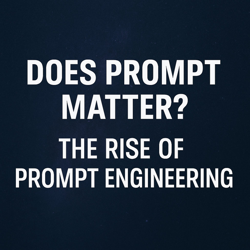 Έχει Σημασία το Prompt; Η Άνοδος της Prompt Engineering Does Prompt Matter? The Rise of Prompt Engineering