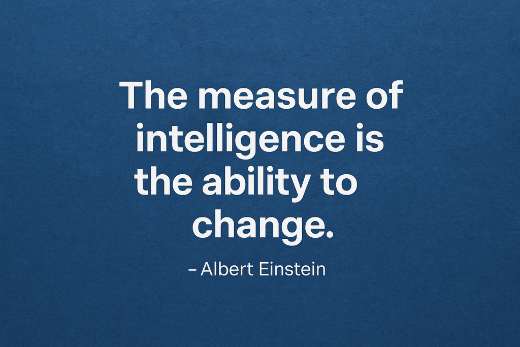the measure of intelligence is the ability to change