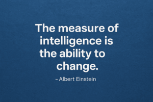 the measure of intelligence is the ability to change